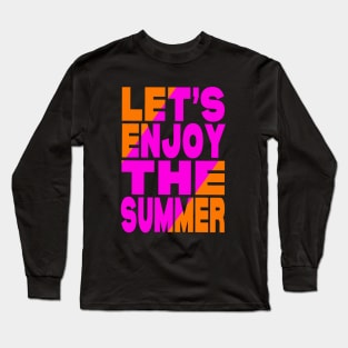 Let's enjoy the summer Long Sleeve T-Shirt
